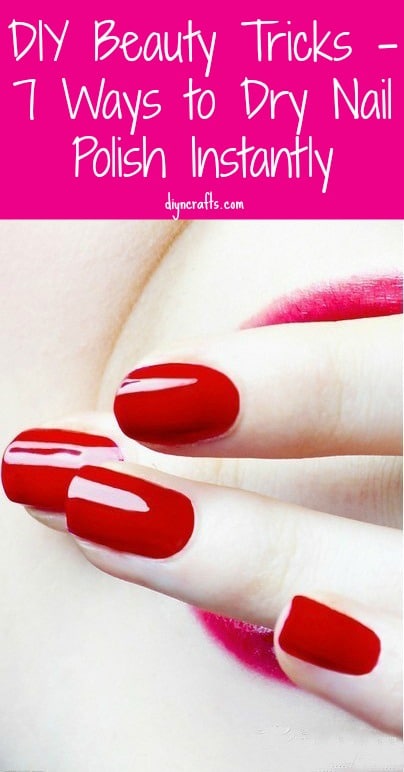 DIY Beauty Tricks - 7 Ways to Dry Nail Polish Instantly