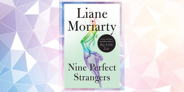 Самые ожидаемые книги 2019 года: «Девять совсем незнакомых людей», Лиана Мориарти