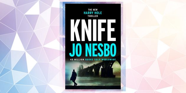 Самые ожидаемые книги 2019 года: «Нож», Ю Несбё